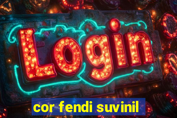 cor fendi suvinil